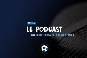 ML2 Podcast - Episode 36 avec Jacques Rousselot,président de Nancy