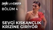 Sevgi Kıskançlık Krizine Giriyor | Aşk ve Ceza 4. Bölüm