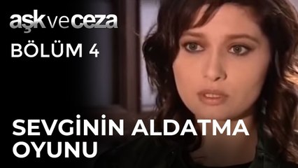 Sevginin Şaşırtan Aldatma Oyunu | Aşk ve Ceza 4. Bölüm
