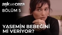 Yasemin Bebeğini Başkasına mı Veriyor? | Aşk ve Ceza 5. Bölüm