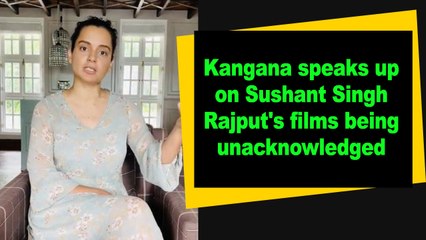 Kangana speaks up on Sushant Singh Rajput's films being unacknowledged