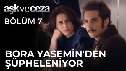 Bora, Yasemin'den Şüpheleniyor | Aşk ve Ceza 7. Bölüm