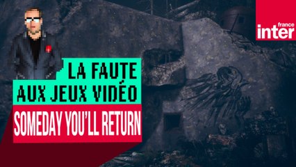 "Someday You'll Return", prostrons-nous dans les bois - Let's Play #LFAJV