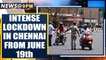 Chennai: Intense lockdown in Chennai from June 19th, no Sunday break | Oneindia News