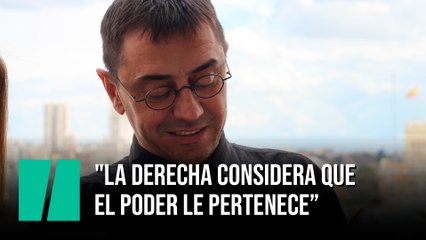 Monedero: "La derecha considera que el poder le pertenece"