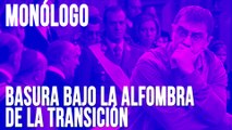 Basura bajo la alfombra de la Transición - Monólogo - En la Frontera, 15 de junio de 2020