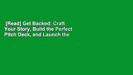 [Read] Get Backed: Craft Your Story, Build the Perfect Pitch Deck, and Launch the Venture of Your