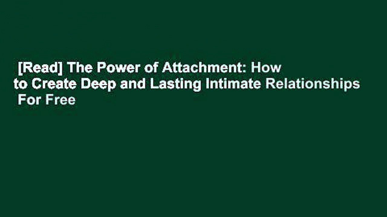 [Read] The Power of Attachment: How to Create Deep and Lasting Intimate Relationships  For Free