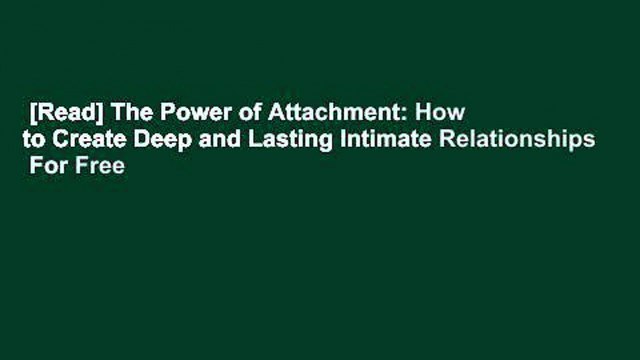 [Read] The Power of Attachment: How to Create Deep and Lasting Intimate Relationships For Free
