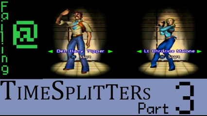 Failing At Timesplitters Episode 3