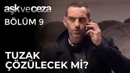 Tuzak Çözülecek mi? | Aşk ve Ceza 9. Bölüm