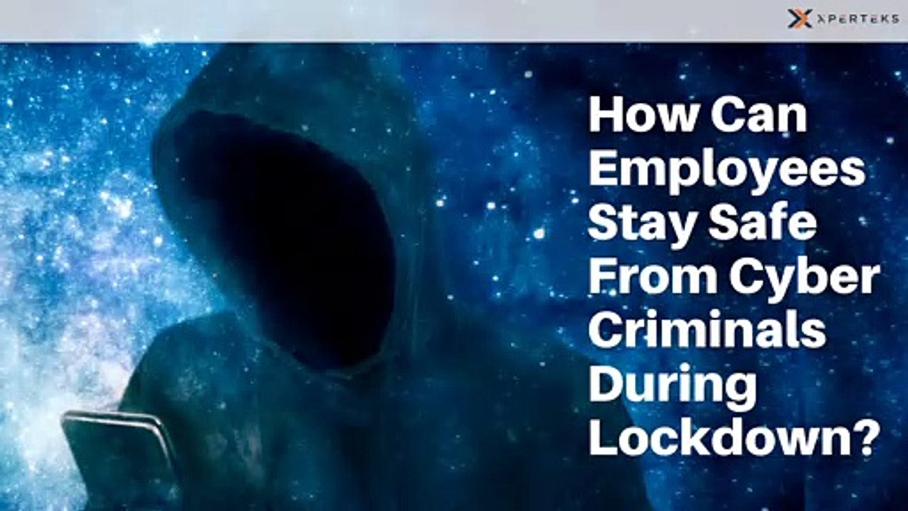 How Can Employees Stay Safe From Cyber Criminals During Lockdown