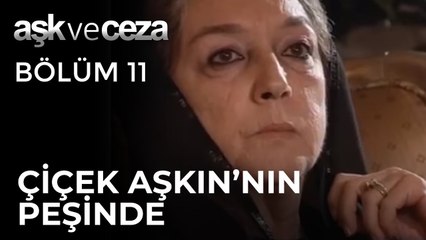 Çiçek, İmkansız Bir Aşkın Peşinde | Aşk ve Ceza 11. Bölüm