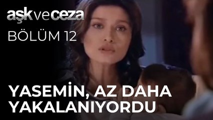 Yasemin, Az Daha Yakalanıyordu | Aşk ve Ceza 12. Bölüm