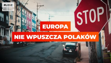 Europa nie wpuszcza Polaków