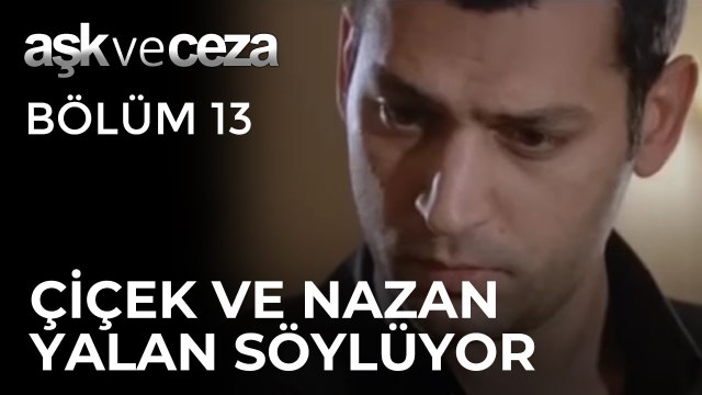 Çiçek ve Nazan, Savaş'a Yalan Söylüyor | Aşk ve Ceza 13. Bölüm