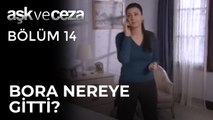 Bora Nereye Gitti? | Aşk ve Ceza 14. Bölüm