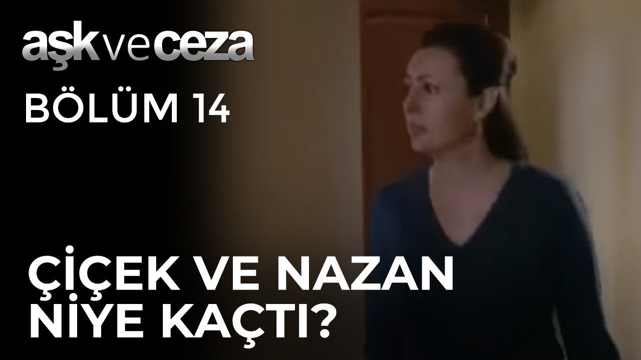Çiçek ve Nazan Evden Niye Kaçtı? | Aşk ve Ceza 14. Bölüm