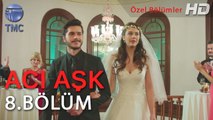 Acı Aşk - Melek ile Ali'nin Düğünü - 8. Bölüm
