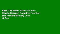 Read The Better Brain Solution: How to Sharpen Cognitive Function and Prevent Memory Loss at Any