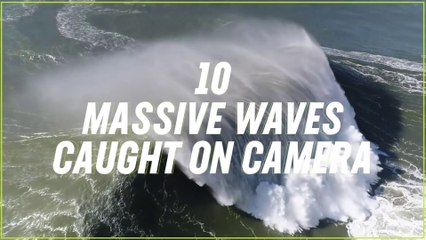 10 Monster Waves CAUGHT ON CAMERA