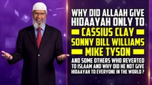 Why did Allah give Hidaayah only to Cassius Clay, Sonny Bill Williams, Mike Tyson and some others who Reverted to Islam and why did he not give Hidaayah to Everyone in the World?