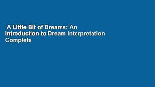 A Little Bit of Dreams: An Introduction to Dream Interpretation Complete