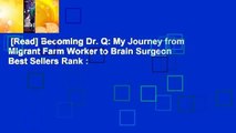 [Read] Becoming Dr. Q: My Journey from Migrant Farm Worker to Brain Surgeon  Best Sellers Rank :