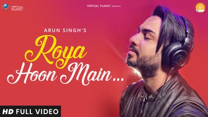 Roya Hoon Main | Arun Singh | Virtual Planet Music | Atif Ali | AS Originals