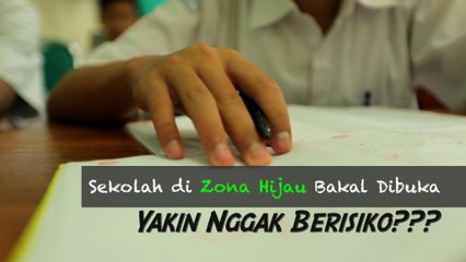 Sekolah di Zona Hijau Bakal Dibuka, Yakin Nggak Berisiko???