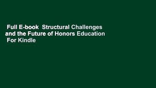 Full E-book  Structural Challenges and the Future of Honors Education  For Kindle