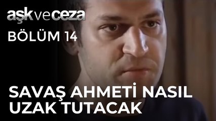Savaş, Ahmet Moran'ı Nasıl Uzak Tutacak | Aşk ve Ceza 14. Bölüm
