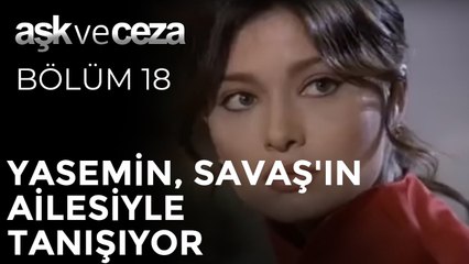 Yasemin, Savaş'ın Ailesiyle tanışıyor | Aşk ve Ceza 18. Bölüm