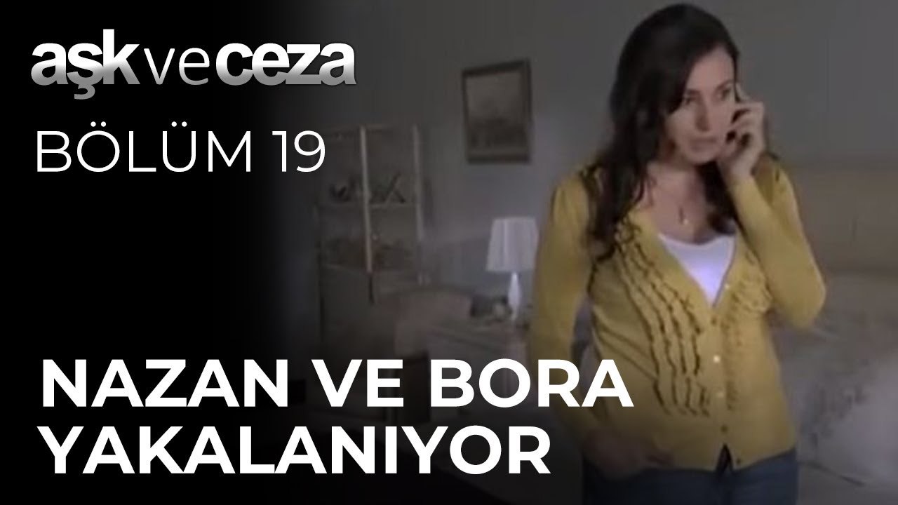Nazan Ve Bora Yakalanıyor | Aşk ve Ceza 19. Bölüm