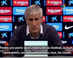 29e j. - Setién : "C'est tellement différent sans supporters"