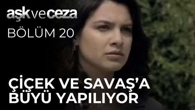 Çiçek ve Savaş'a Büyü Yapılıyor | Aşk ve Ceza 20. Bölüm