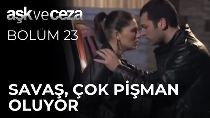 Savaş, Çok Pişman Oluyor | Aşk ve Ceza 23. Bölüm