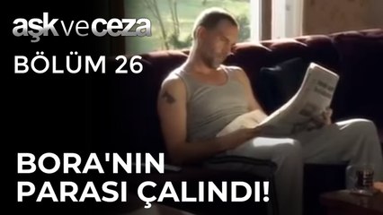 Bora'nın Bütün Parasını Çalıyorlar! | Aşk ve Ceza 26.Bölüm