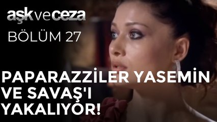Paparazziler Yasemin ve Savaş'ı Yakalıyor! | Aşk ve Ceza 27. Bölüm