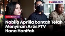 Nabila Aprilia bantah Telah Menyiram Artis FTV Hana Hanifah