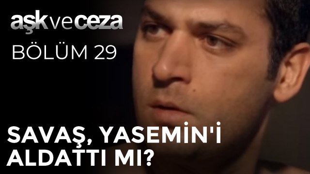 Savaş, Yasemin'i Aldattı mı? | Aşk ve Ceza 29. Bölüm