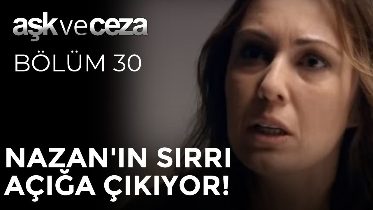 Nazan'ın Sırrı Açığa Çıkıyor! | Aşk ve Ceza 30. Bölüm