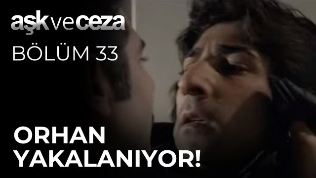 Orhan Yakalanıyor! | Aşk ve Ceza 33. Bölüm