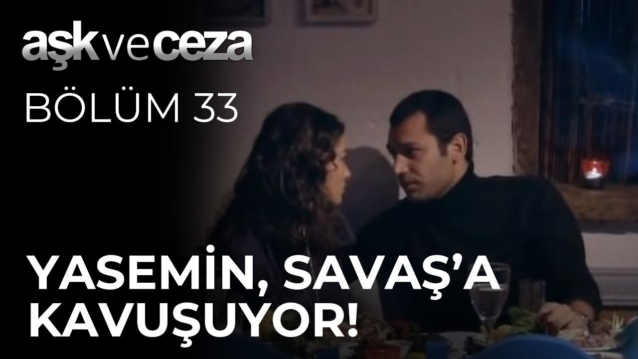 Yasemin, Savaş'a Kavuşuyor! | Aşk ve Ceza 33. Bölüm