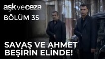 Savaş ve Ahmet Moran, Beşir Ağa'nın Elinde! | Aşk ve Ceza 35. Bölüm