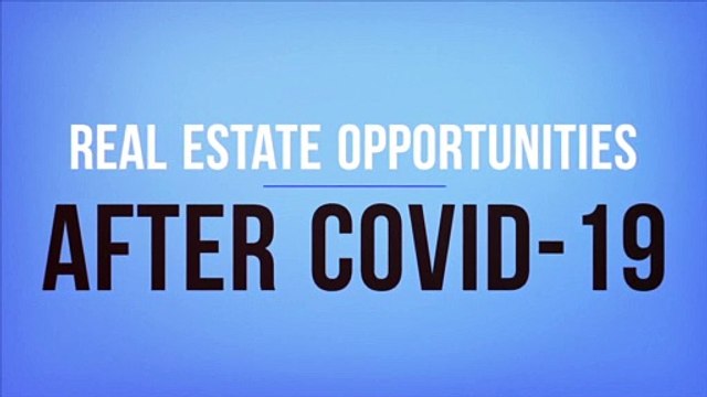 Real Estate Opportunities After COVID-19