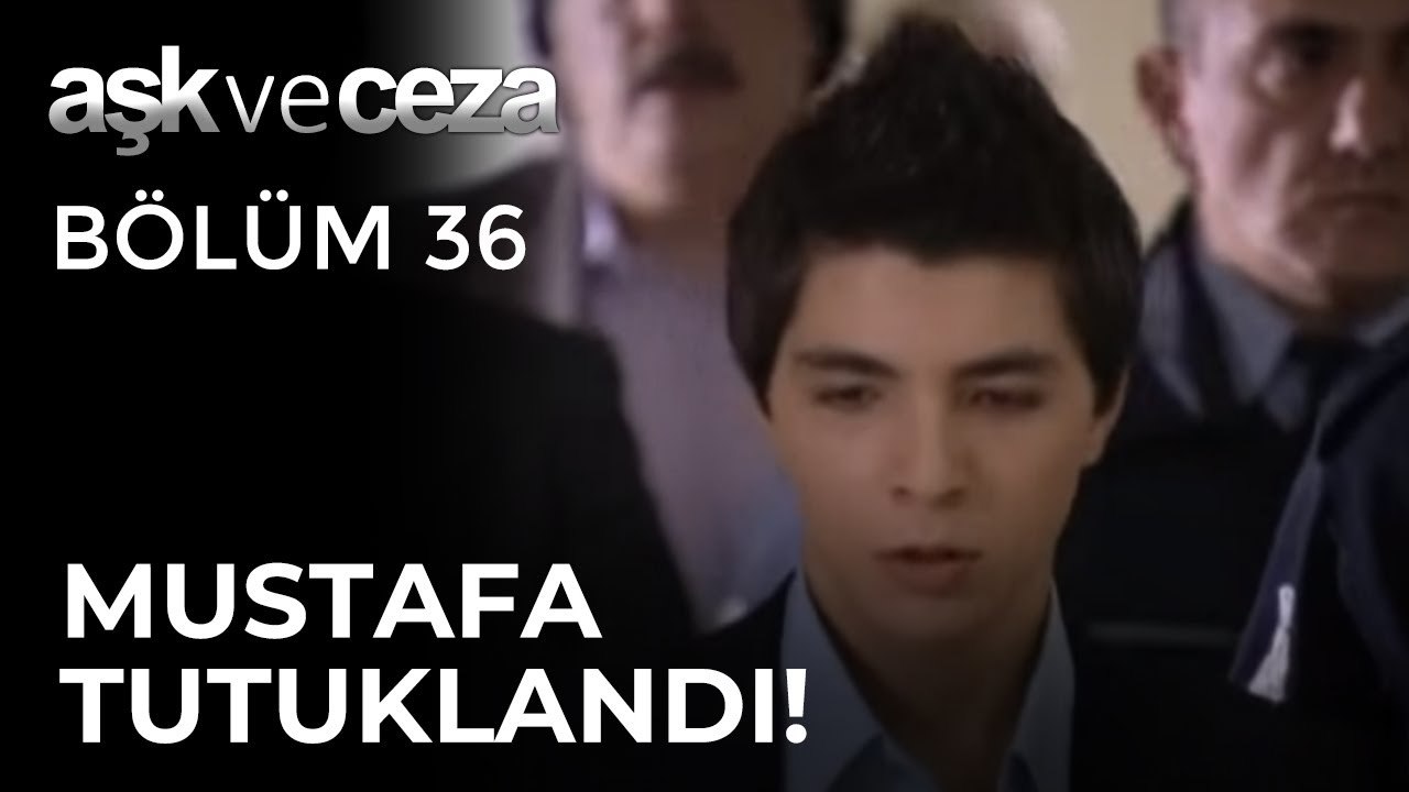 Mustafa Tutuklanıyor! | Aşk ve Ceza 36. Bölüm
