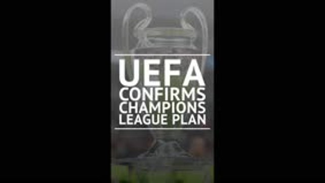 Breaking News - UEFA confirms Champions League plan