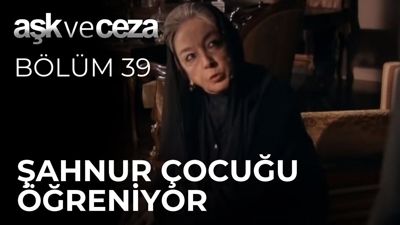Şahnur Çocuğu Öğreniyor | Aşk ve Ceza 39. Bölüm