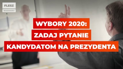 Wybory 2020: zadaj pytanie kandydatom na prezydenta